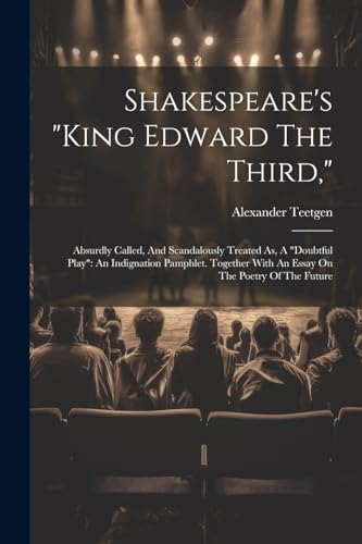 tgen - Shakespeare's "king Edward The Third,"  Absurdly Called, And Sc