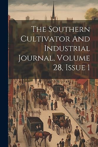 Anonymous - Southern Cultivator And Industrial Journal, Volume 28, Iss