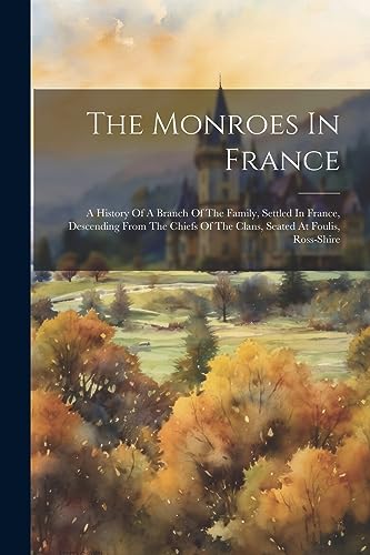 Anonymous - Monroes In France: A History Of A Branch Of The Family, Se