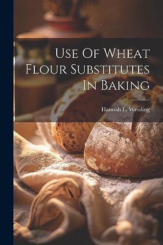 Wessling - Use Of Wheat Flour Substitutes In Baking - New paperback or