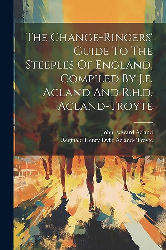 Acland - Change-ringers' Guide To The Steeples Of England, Compiled By