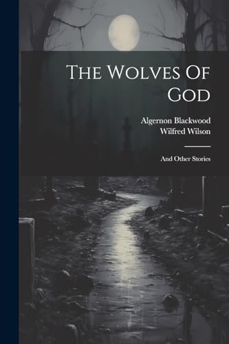 Blackwood - Wolves Of God  And Other Stories - New paperback or softba