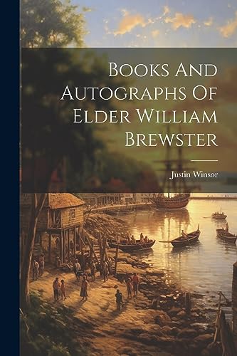 Winsor - Books And Autographs Of Elder William Brewster - New paperbac