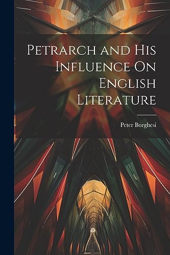 Borghesi - Petrarch and His Influence On English Literature - New pape