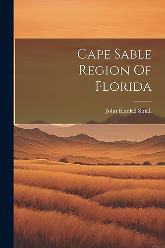 Small - Cape Sable Region Of Florida - New paperback or softback