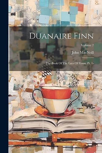 MacNeill - Duanaire Finn: The Book Of The Lays Of Fionn. Pt. 1-; Volum