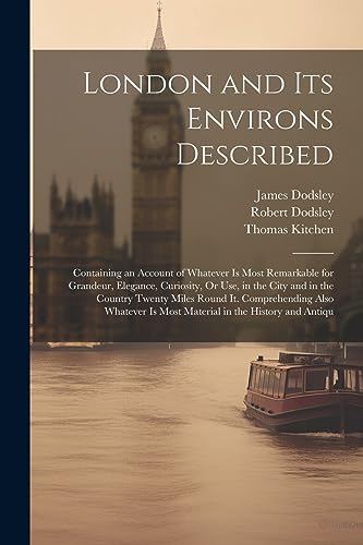 Dodsley - London and Its Environs Described  Containing an Account of