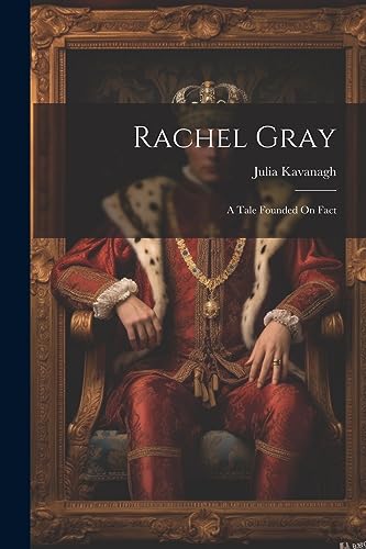 Kavanag - Rachel Gray: A Tale Founded On Fact - New paperback or softb