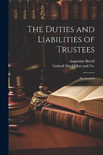 Birrell - Duties and Liabilities of Trustees; Six Lectures - New paper