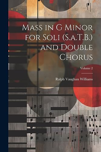 Williams - Mass in G Minor for Soli (S.a.T.B.) and Double Chorus  Volu