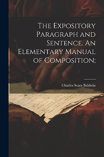 Baldwin - Expository Paragraph and Sentence. An Elementary Manual of C