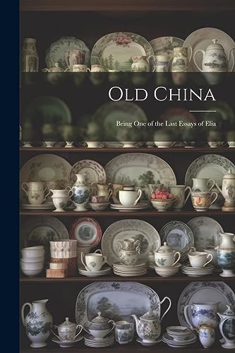 Anonymous - Old China: Being One of the Last Essays of Elia - New pape