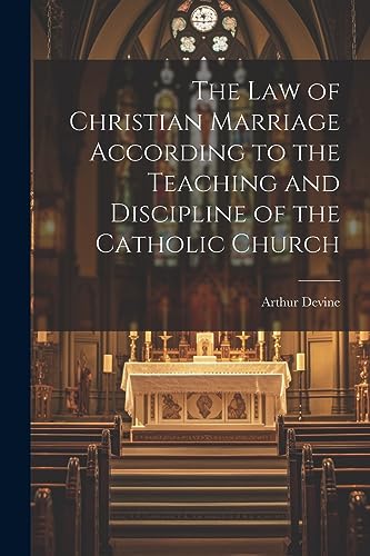 Devin - Law of Christian Marriage According to the Teaching and Discip