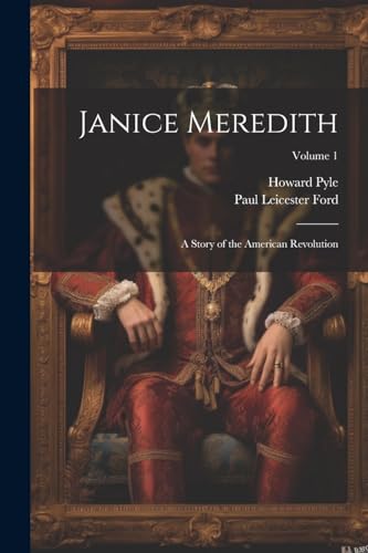 Ford - Janice Meredith: A Story of the American Revolution; Volume 1 -