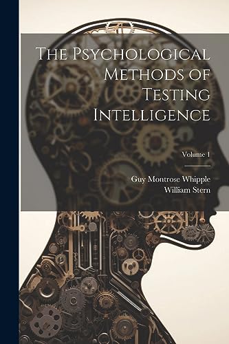 Whippl - Psychological Methods of Testing Intelligence; Volume 1 - New