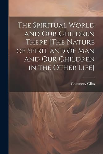 Giles - Spiritual World and Our Children There [The Nature of Spirit a