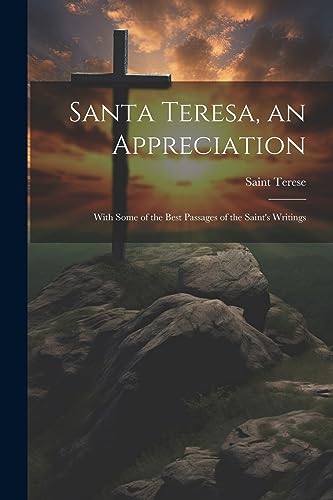 res - Santa Teresa, an Appreciation: With Some of the Best Passages of