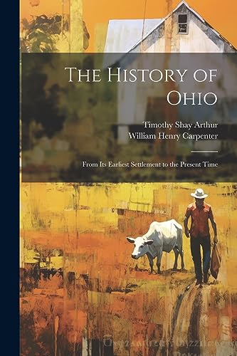 Arthur - History of Ohio: From Its Earliest Settlement to the Present
