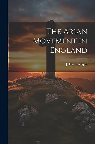 Colligan - Arian Movement in England - New paperback or softback