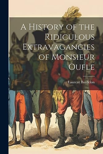 Bordelon - A History of the Ridiculous Extravagancies of Monsieur Oufl