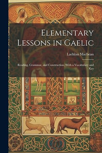Macbean - Elementary Lessons in Gaelic: Reading, Grammar, and Construc