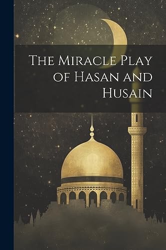 Anonymous - Miracle Play of Hasan and Husain - New paperback or softba