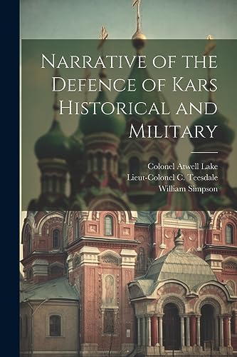 Simpson - Narrative of the Defence of Kars Historical and Military - N