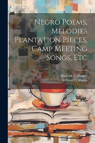 Blades - Negro Poems, Melodies Plantation Pieces, Camp Meeting Songs,