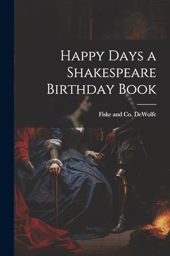 DeWolf - Happy Days a Shakespeare Birthday Book - New paperback or sof