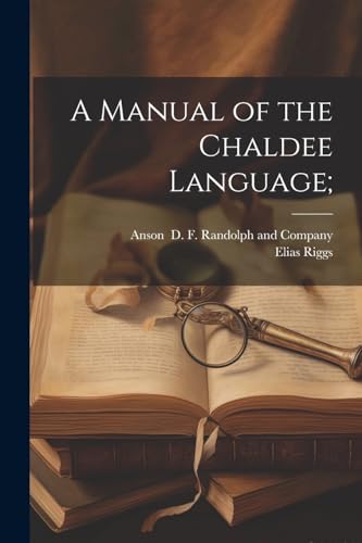 Riggs - A Manual of the Chaldee Language; - New paperback or softback