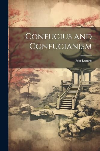 Anonymous - Confucius and Confucianism: Four Lectures - New paperback