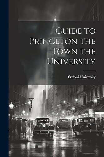 Oxford University - Guide to Princeton the Town the University - New p