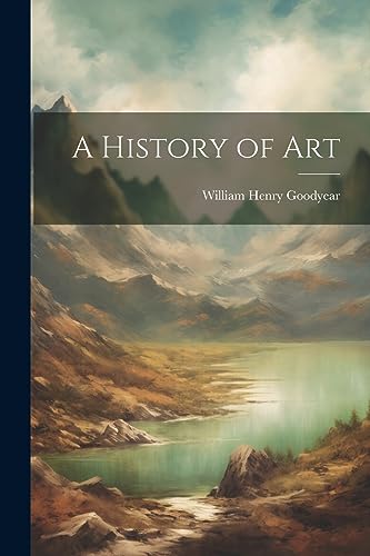 Goodyear - A History of Art - New paperback or softback