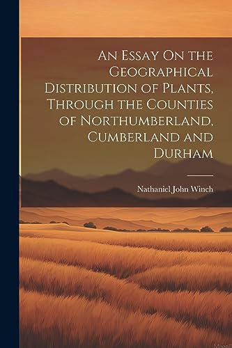 Winc - An Essay On the Geographical Distribution of Plants, Through th