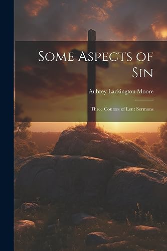 Moor - Some Aspects of Sin: Three Courses of Lent Sermons - New paperb