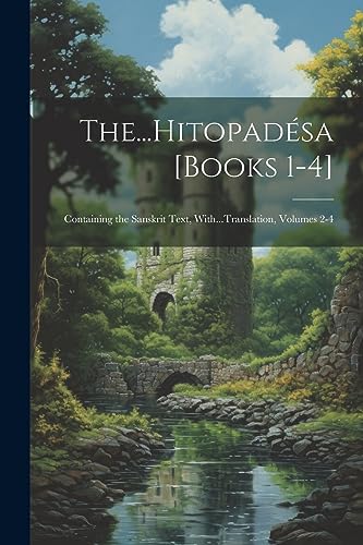 Anonymous - ...Hitopad?sa [Books 1-4]: Containing the Sanskrit Text, W