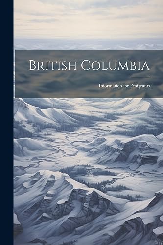 Anonymous - British Columbia: Information for Emigrants - New paperbac