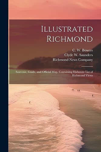 Saunders - Illustrated Richmond; Souvenir, Guide, and Official Map, Co