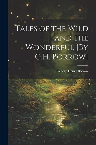 Borrow - Tales of the Wild and the Wonderful [By G.H. ] - New paperbac