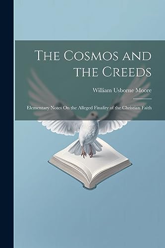 Moor - Cosmos and the Creeds: Elementary Notes On the Alleged Finality
