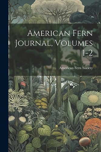 American Fern Societ - American Fern Journal, Volumes 1-2 - New paperb