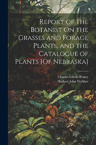 Bessey - Report of the Botanist On the Grasses and Forage Plants, and