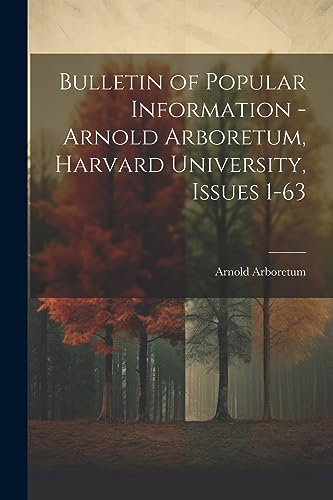 Arboretum - Bulletin of Popular Information -  , Harvard University, I