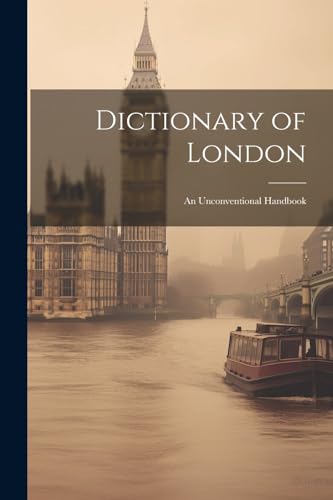 Anonymous - Dictionary of London  An Unconventional Handbook - New pap