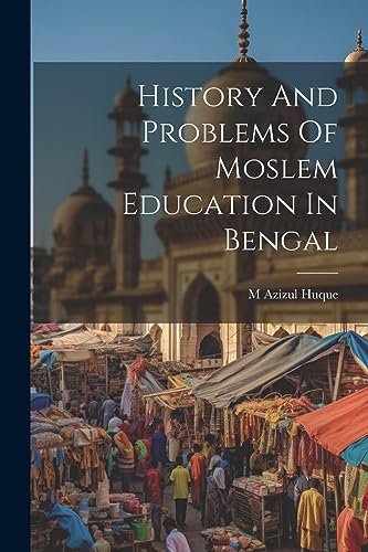 Huqu - History And Problems Of Moslem Education In Bengal - New paperb
