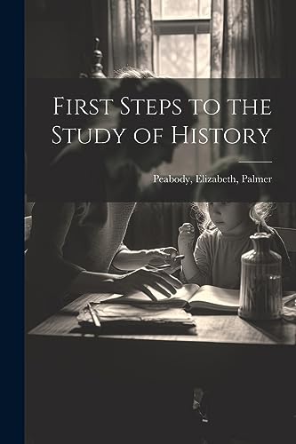 Peabody - First Steps to the Study of History - New paperback or softb