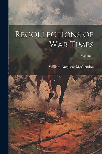 [McClendon - Recollections of war Times; Volume 1 - New paperback or s