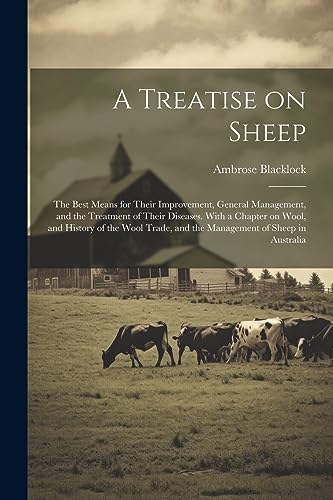 Blacklock - A Treatise on Sheep; the Best Means for Their Improvement,