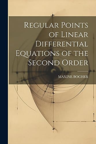 BOCHER - Regular Points of Linear Differential Equations of the Second