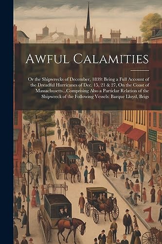Anonymous - Awful Calamities: Or the Shipwrecks of December, 1839: Bei